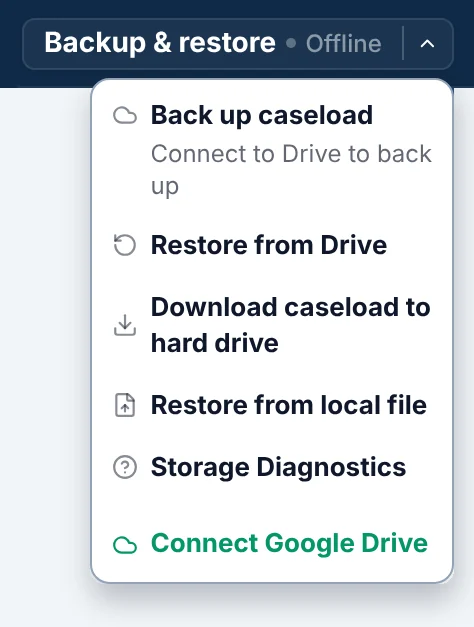 The Backup and restore menu with options to back up the caseload, restore from Drive, download the caseload to the hard drive, restore from a local file, open Storage Diagnostics, and connect Google Drive.